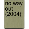 No Way Out (2004) door Ronald Cohn