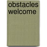 Obstacles Welcome door Ralph De La Vega