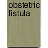 Obstetric Fistula by World Health Organisation
