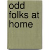 Odd Folks at Home door Clara L. Mataux