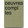 Oeuvres Compl Tes by Victor Hugo
