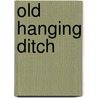 Old Hanging Ditch door H. B Wilkinson
