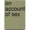 On Account Of Sex door Larson Catherine