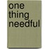One Thing Needful