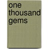 One Thousand Gems by Henry Ward Beecher