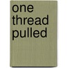 One Thread Pulled door Diana J. Oaks