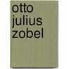 Otto Julius Zobel door Ronald Cohn