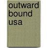 Outward Bound Usa door Joshua L. Miner