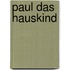 Paul das Hauskind