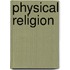 Physical Religion