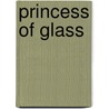 Princess of Glass door Jessica Day George