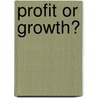 Profit or Growth? by Peter Lorange