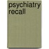 Psychiatry Recall