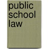 Public School Law door Nelda H. Cambron-Mccabe
