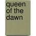 Queen Of The Dawn