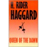 Queen Of The Dawn by Sir Henry Rider Haggard