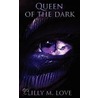 Queen of the Dark by Lilly M. Love