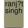 Ranj�T Singh door Lepel Henry Griffin