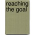 Reaching The Goal