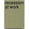 Recession at Work door Paul Teague