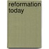 Reformation Today