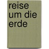 Reise um die Erde door Adolf Erman