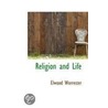 Religion And Life door Elwood Worrester