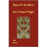 Rose O' The River by Kate Douglas Wiggin