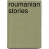 Roumanian Stories door Lucy Byng