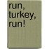 Run, Turkey, Run!