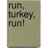 Run, Turkey, Run! by Diane Mayr