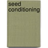 Seed Conditioning door Gary L. Billups