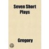 Seven Short Plays