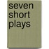Seven Short Plays