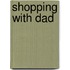 Shopping With Dad