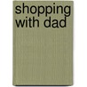 Shopping With Dad door Miriam Latimer