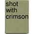 Shot With Crimson