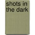 Shots in the Dark