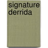 Signature Derrida by Jacques Derrida