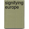 Signifying Europe door Johan Fornas