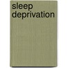 Sleep Deprivation by Kushida A. Kushida