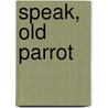 Speak, Old Parrot door Dannie Abse