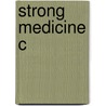 Strong Medicine C door Paul T. Menzel