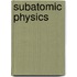 Subatomic Physics