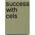 Success With Cels