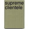 Supreme Clientele door Ashley Snell