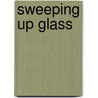 Sweeping Up Glass by Carolyn Wall