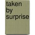 Taken by Surprise