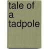 Tale Of A Tadpole door Karen Wallace
