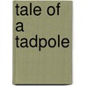 Tale Of A Tadpole by Karen Wallace